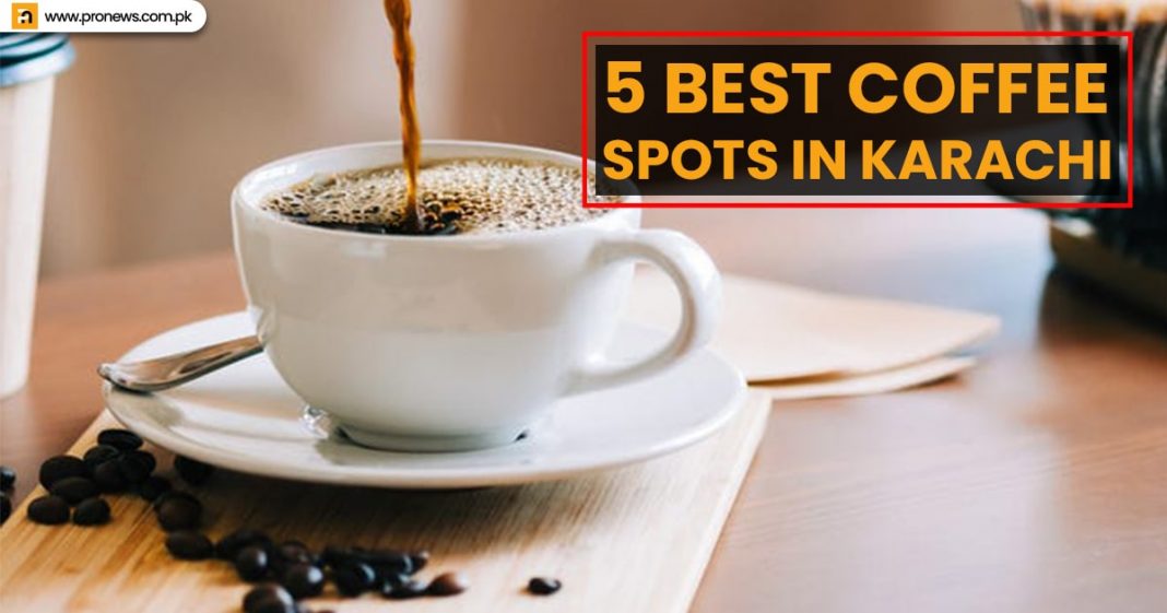 5 Best coffee spots you ought to attempt in Karachi