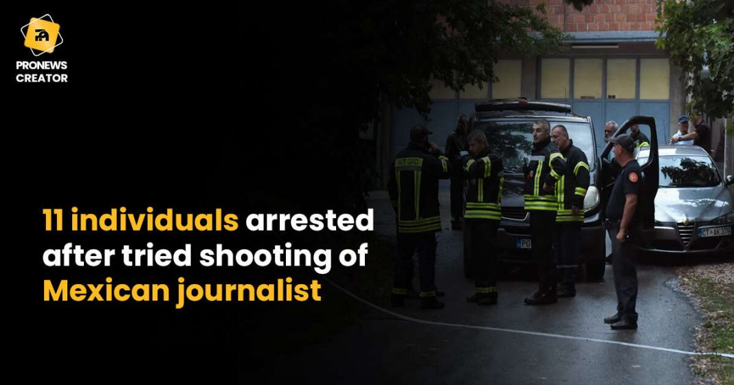 11 individuals arrested after tried shooting of Mexican journalist