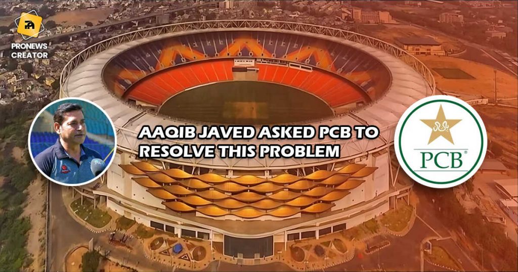 Aaqib Javed asked PCB to resolve this problem