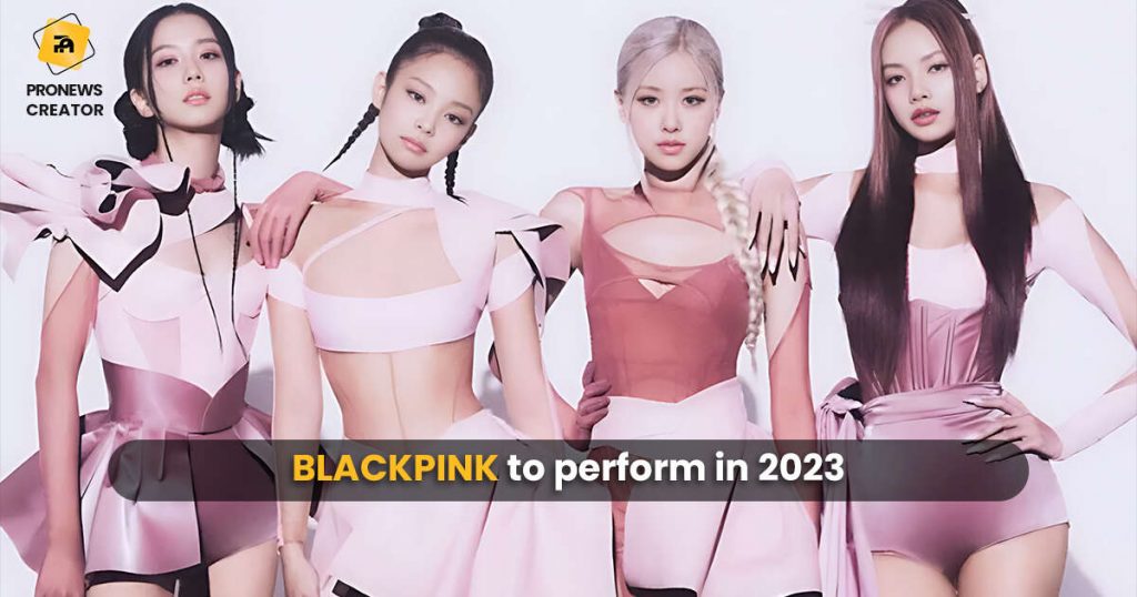 BLACKPINK to perform in 2023