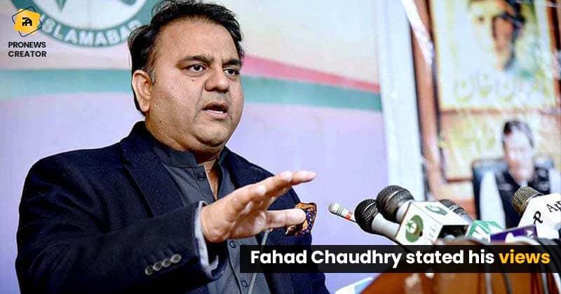 Fahad Chaudhry stated his views