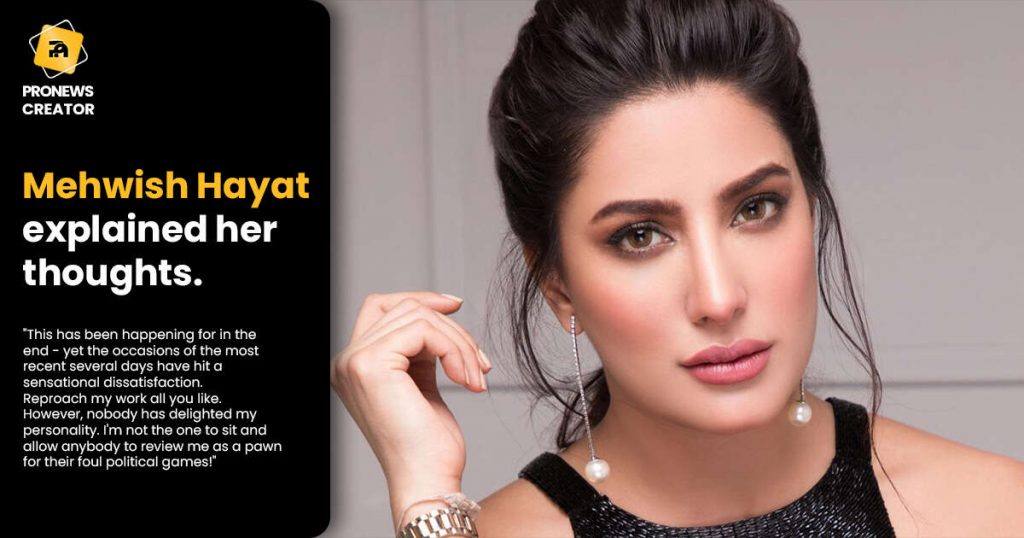 Mehwish Hayat explained her thoughts