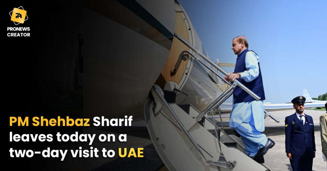 PM Shehbaz Sharif leaves today on a two-day visit to UAE