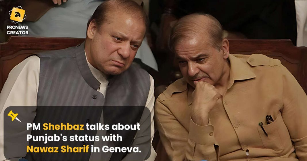 PM Shehbaz talks about Punjab's status with Nawaz Sharif in Geneva