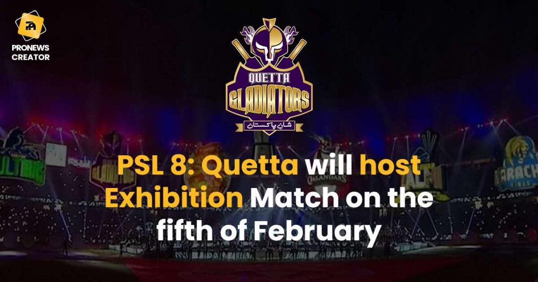 PSL 8 Quetta will host Exhibition Match on the fifth of February