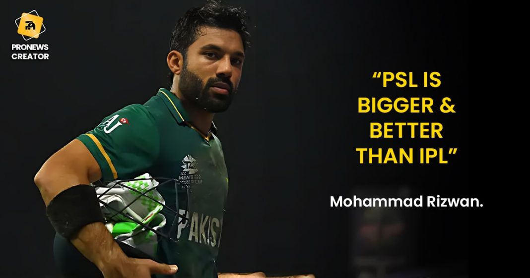 PSL is bigger & better than IPL, Mohammad Rizwan