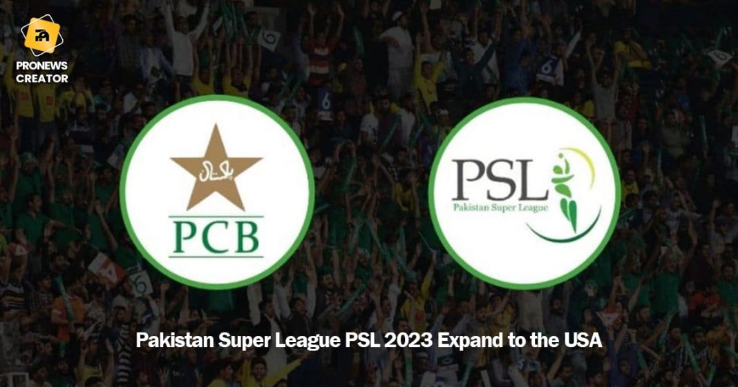 Pakistan Super League PSL 2023 Expand to the USA