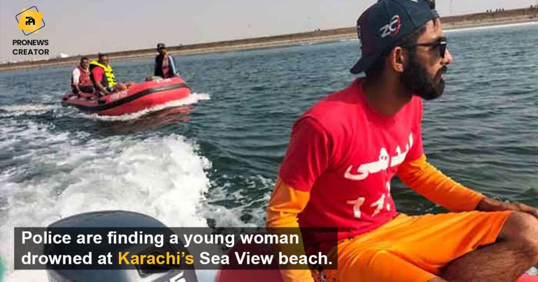 Police are finding a young woman drowned at Karachi’s Sea View beach