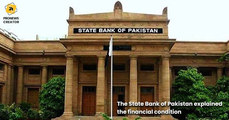The State Bank of Pakistan explained the financial condition