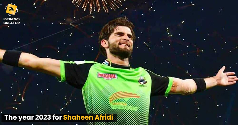 The year 2023 for Shaheen Afridi