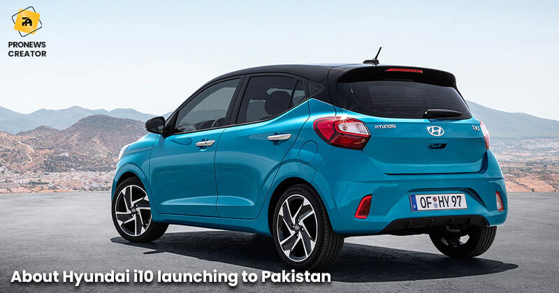 About Hyundai i10 launching to Pakistan