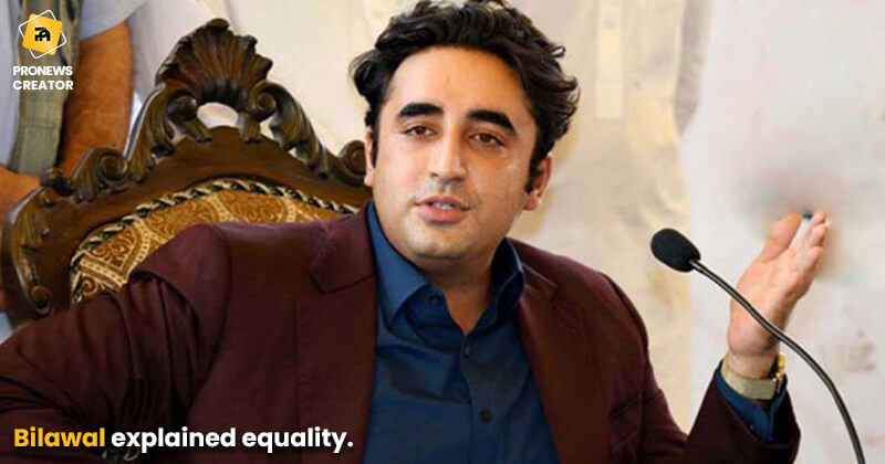 Bilawal explained equality.