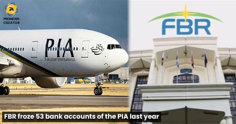 FBR froze 53 bank accounts of the PIA last year