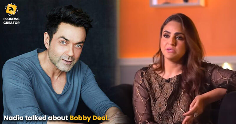 Nadia talked about Bobby Deol.