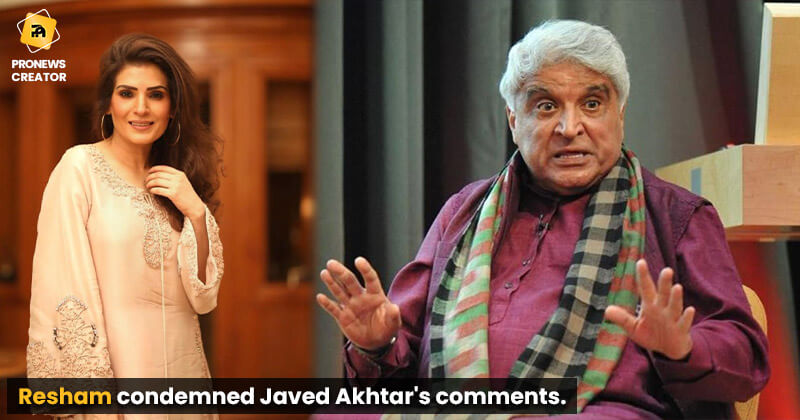 Resham condemned Javed Akhtar's comments.