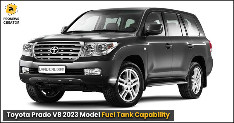 Toyota Prado V8 2023 Model Fuel Tank Capability
