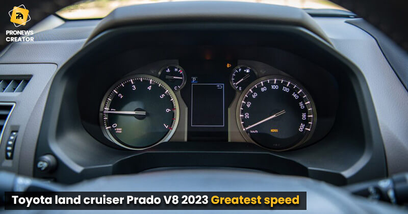 Toyota land cruiser Prado V8 2023 Greatest speed