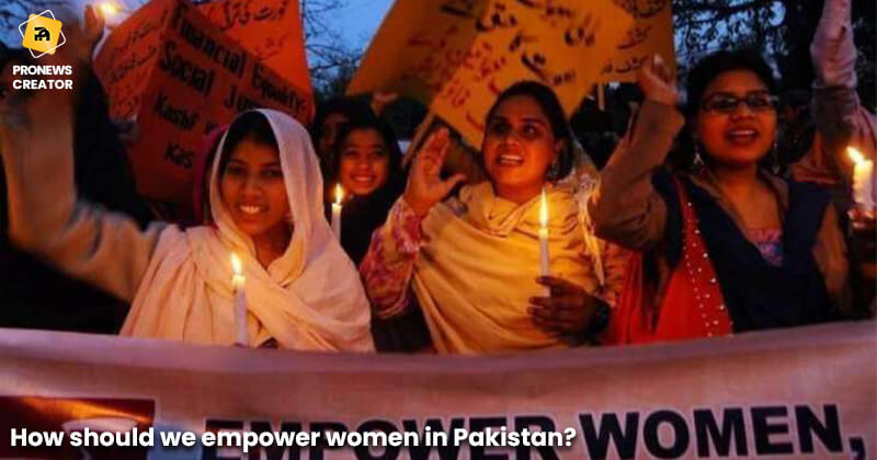 How should we empower women in Pakistan