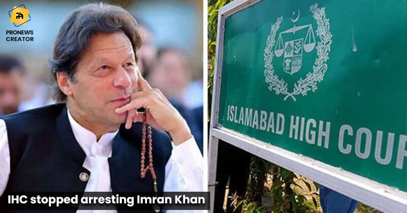 IHC stopped arresting Imran Khan