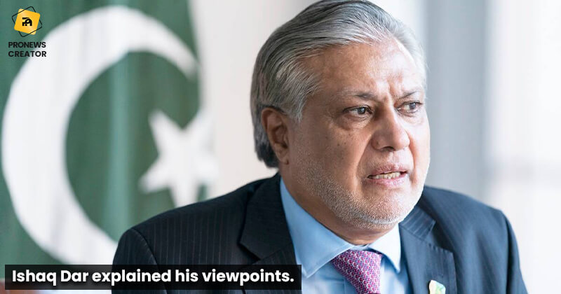 Ishaq Dar explained his viewpoints.