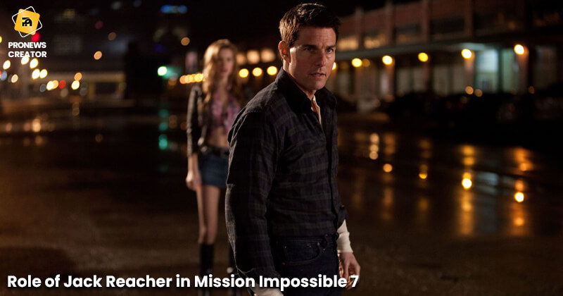 Role of Jack Reacher in Mission Impossible 7