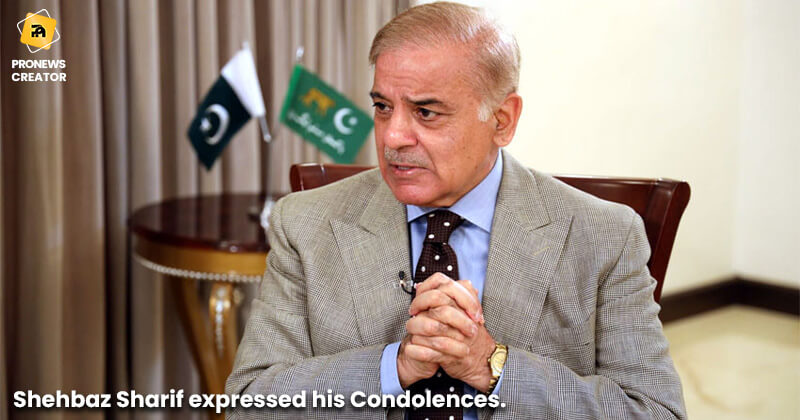 Shehbaz Sharif expressed his Condolences.