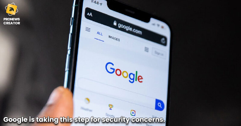 Google is taking this step for security concerns_jpg