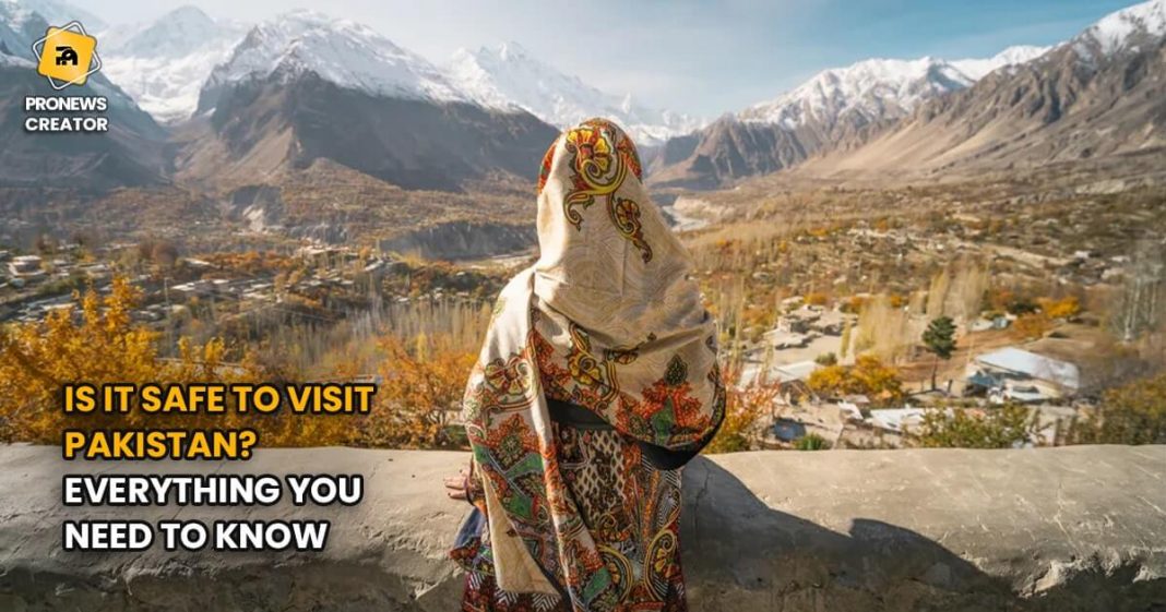 Is it safe to visit Pakistan. Everything you need to know